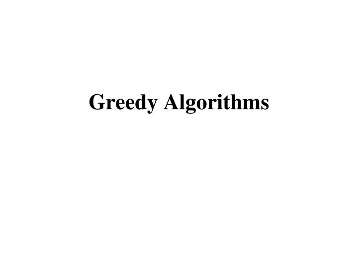 PPT - Greedy Algorithms PowerPoint Presentation, free download - ID:2511405