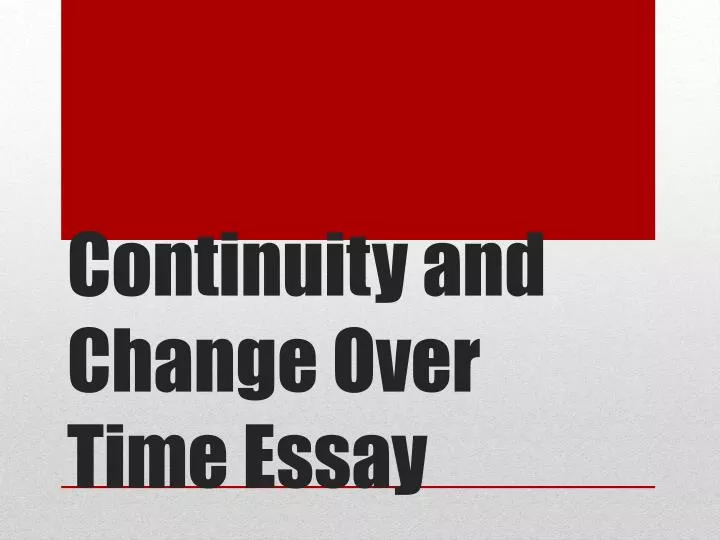 PPT Continuity and Change Over Time Essay PowerPoint Presentation