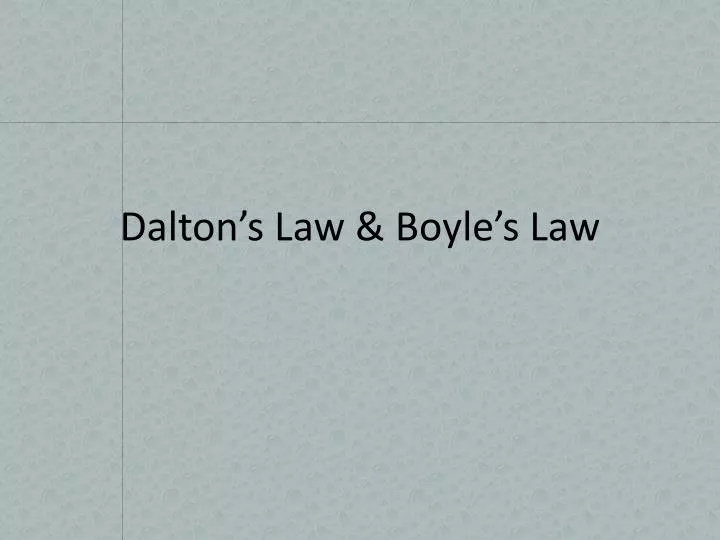 PPT - Dalton’s Law & Boyle’s Law PowerPoint Presentation, free download