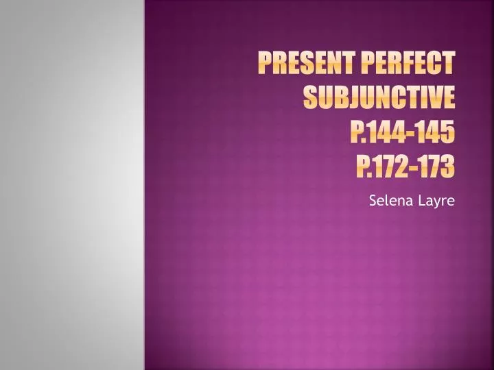 ppt present perfect subjunctive p 144 145 p 172 173 powerpoint subjunctive form of haber