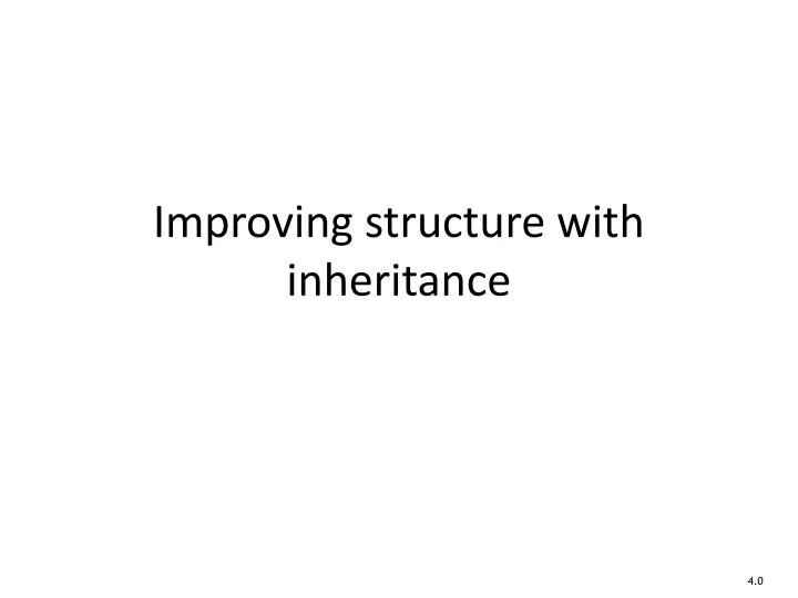 PPT - Improving structure with inheritance PowerPoint Presentation ...