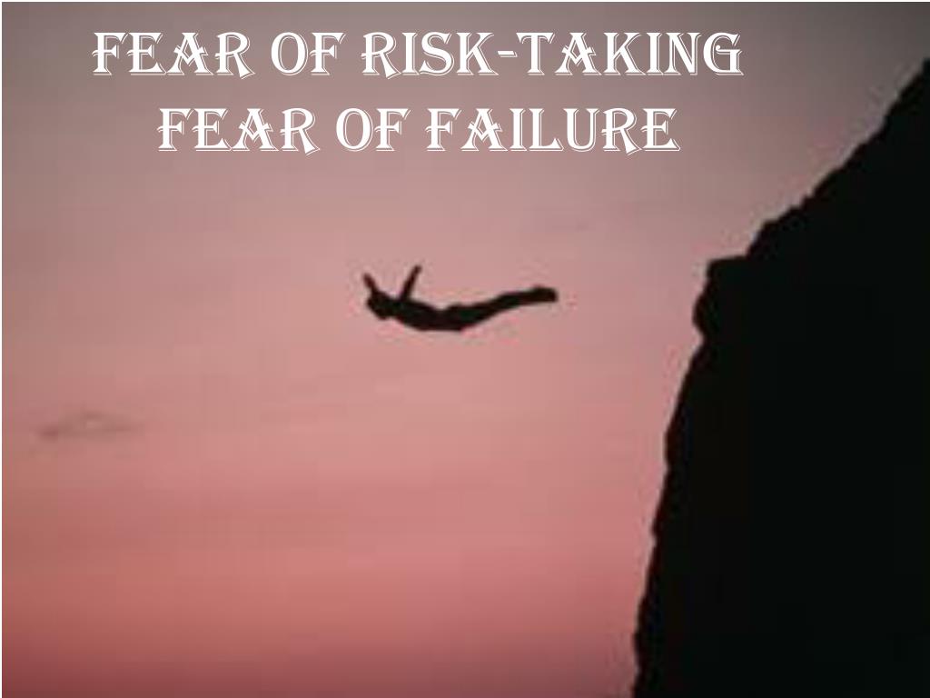 PPT - Fear of Risk-taking Fear of Failure PowerPoint Presentation, free