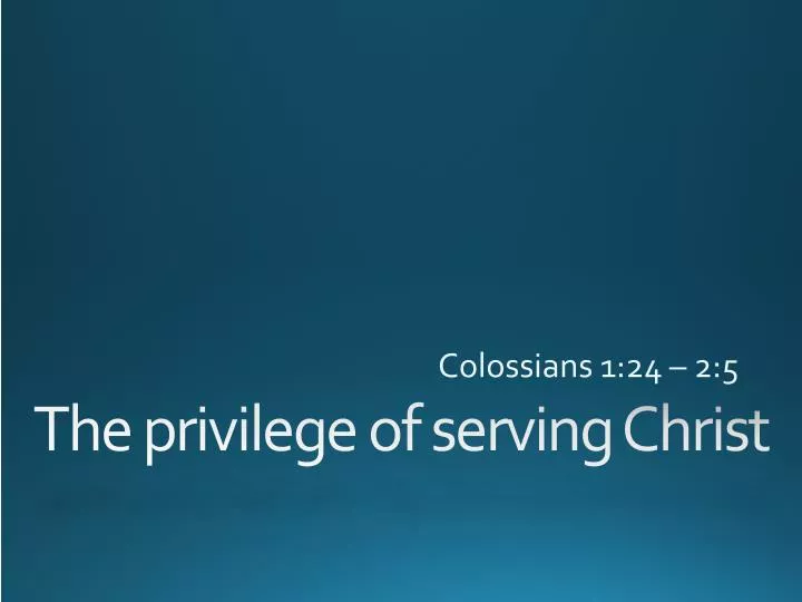 PPT - The privilege of serving Christ PowerPoint Presentation, free ...