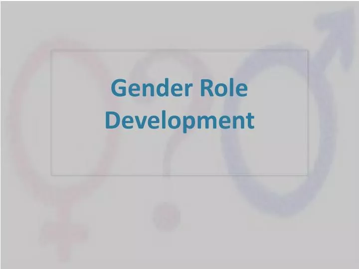 Ppt - Gender Role Development Powerpoint Presentation, Free Download -  Id:2517359