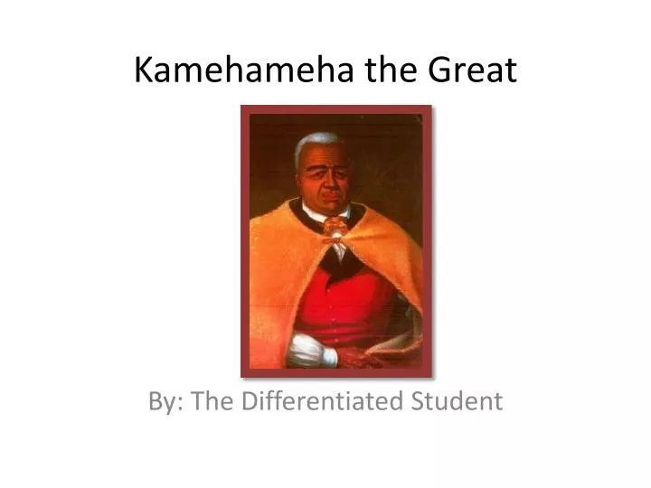PPT - Kamehameha the Great PowerPoint Presentation, free download - ID ...