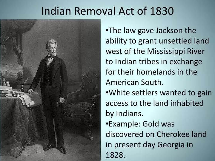slide about the indian removal act of 1830 (explain what it was