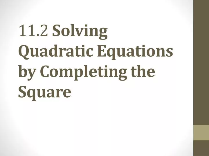 11 2 solving quadratic equations by completing the square n.