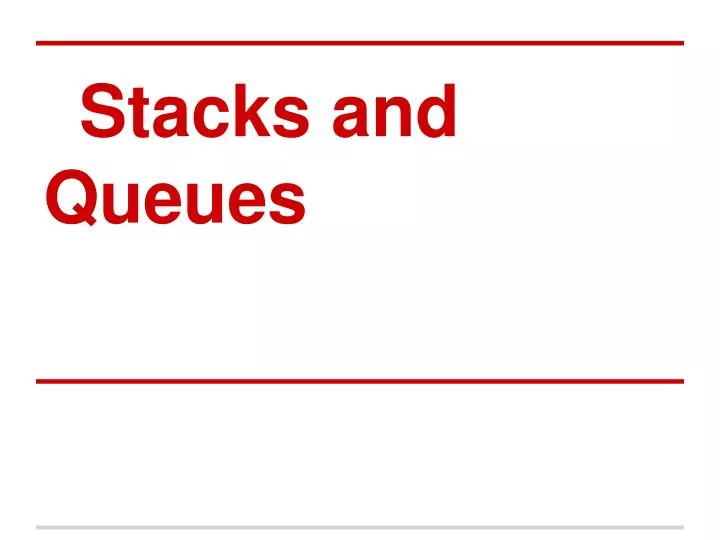 PPT - Stacks and Queues PowerPoint Presentation, free download - ID:2521236