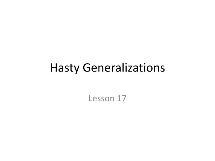 PPT Hasty Generalizations PowerPoint Presentation, free download ID