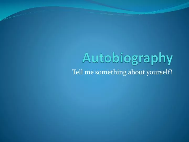 PPT Autobiography PowerPoint Presentation Free Download ID 2525184