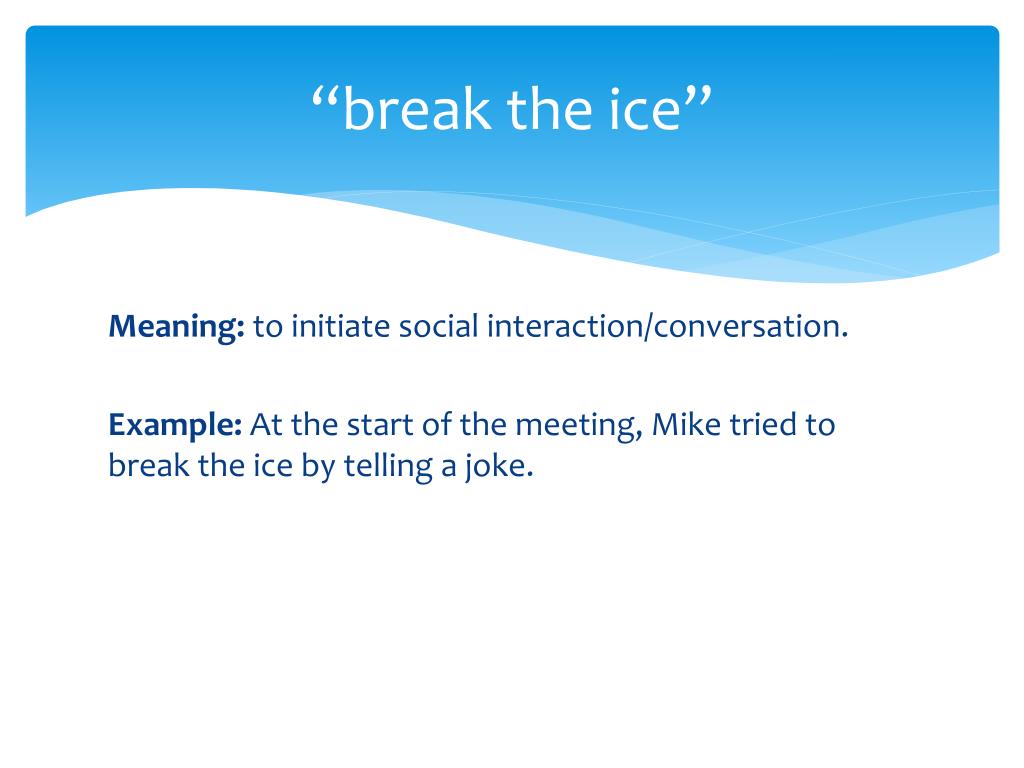 Break the Ice Meaning, Definition, Example, Synonyms