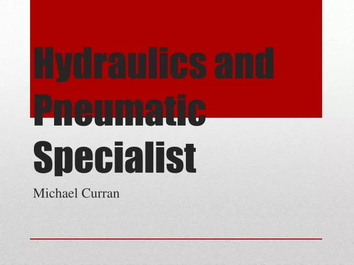 hydraulics and pneumatic specialist n.