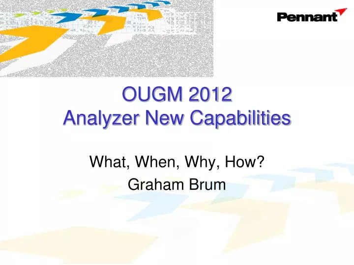 ougm 2012 analyzer new capabilities n.