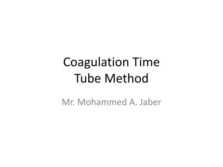 PPT Coagulation Time Tube Method PowerPoint Presentation, free