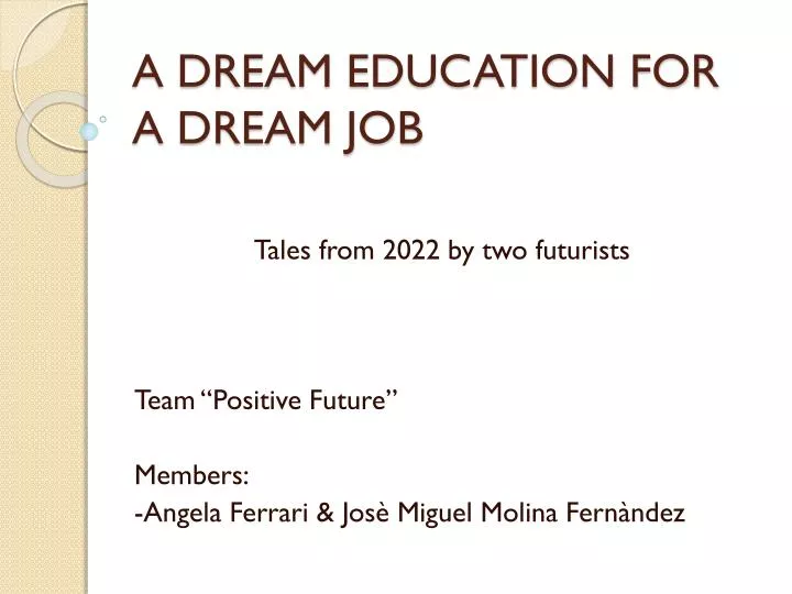 a dream education for a dream job n.