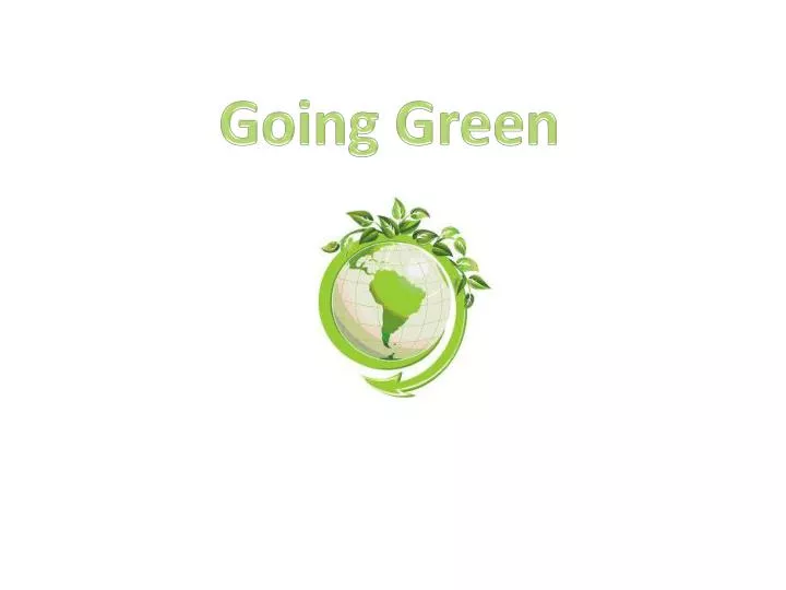 PPT - Going Green PowerPoint Presentation, free download - ID:2527099