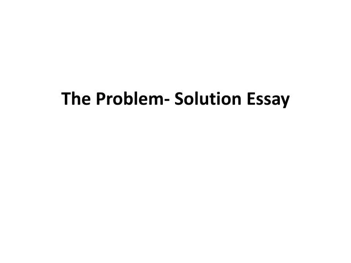 problem solution essay ppt download