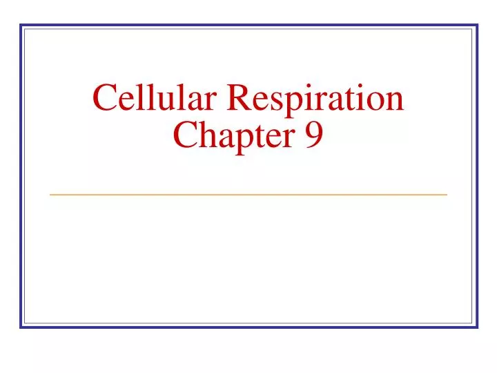 PPT - Cellular Respiration Chapter 9 N