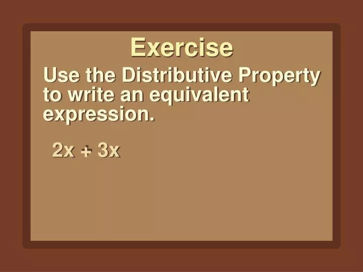 PPT - Use the Distributive Property to write an equivalent expression ...