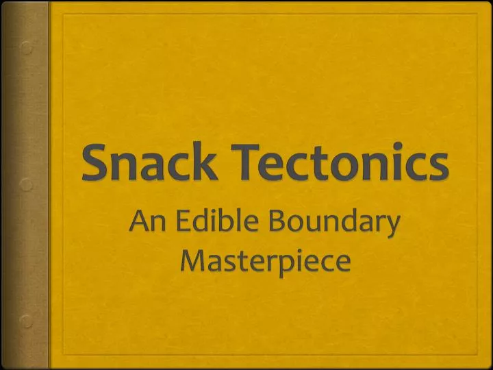 snack tectonics n.