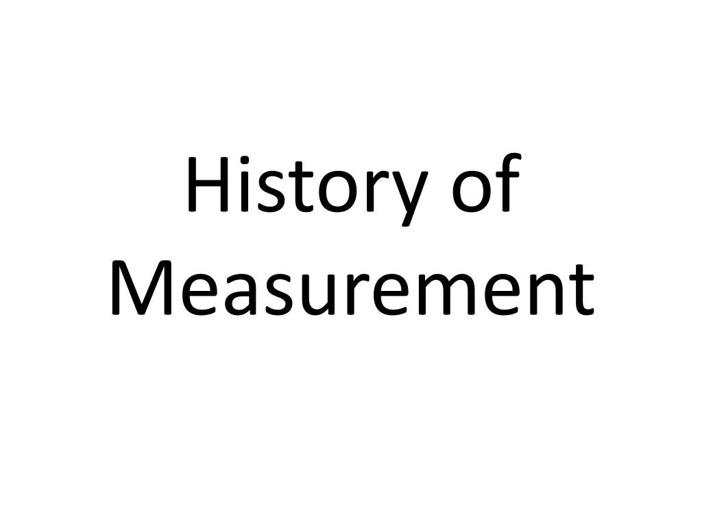 PPT - History of Measurement PowerPoint Presentation, free download ...