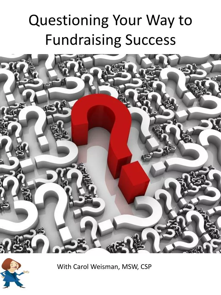 PPT - Questioning Your Way To Fundraising Success PowerPoint ...