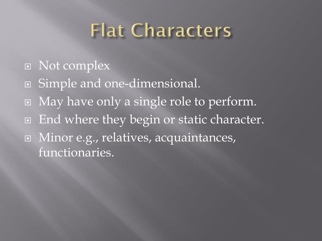 what is the purpose of flat characters what is the purpose of flat characters