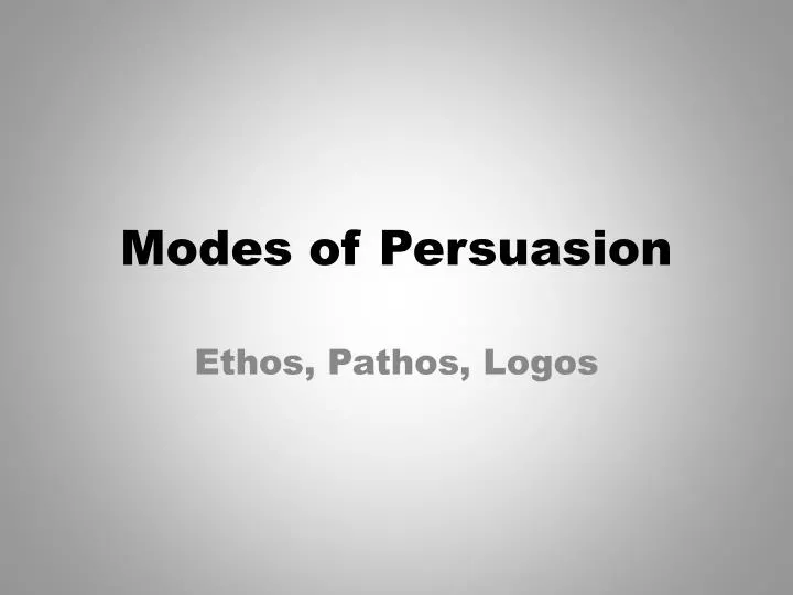 PPT - Modes of Persuasion PowerPoint Presentation, free download -  ID:2535178