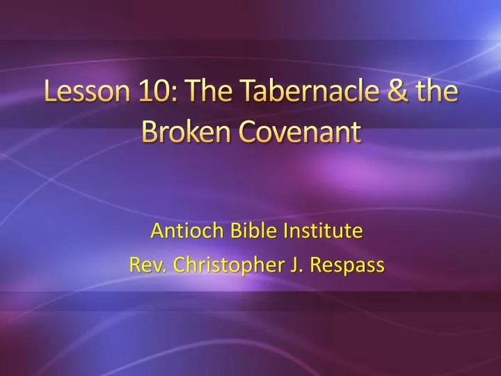 Ppt Lesson 10 The Tabernacle The Broken Covenant Powerpoint