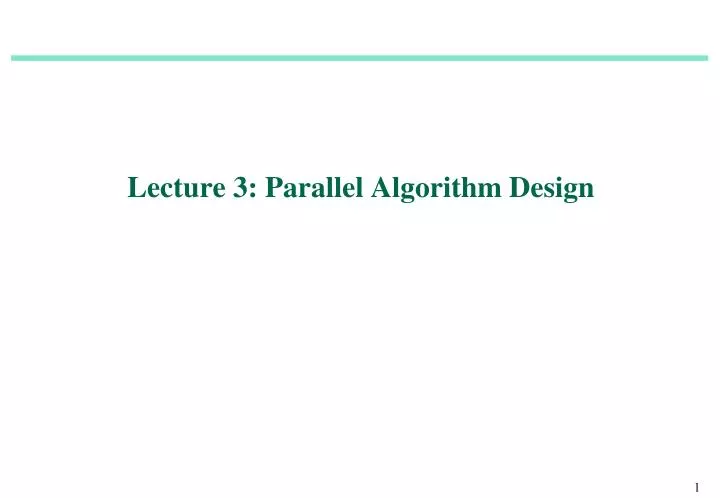 PPT - Lecture 3: Parallel Algorithm Design PowerPoint Presentation ...