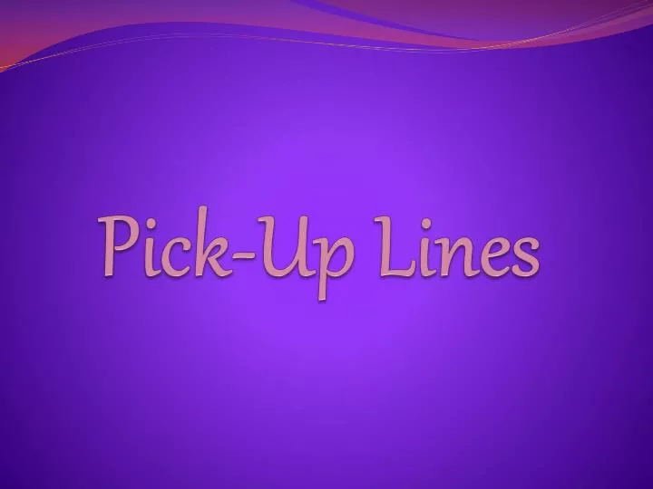 pick up lines n.