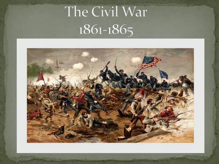 PPT - The Civil War 1861-1865 PowerPoint Presentation, Free Download ...