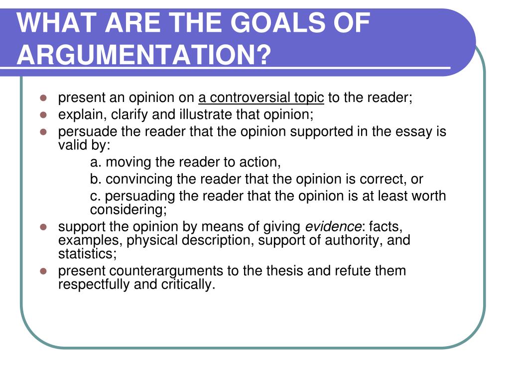 what is the main goal of an argumentative essay brainly