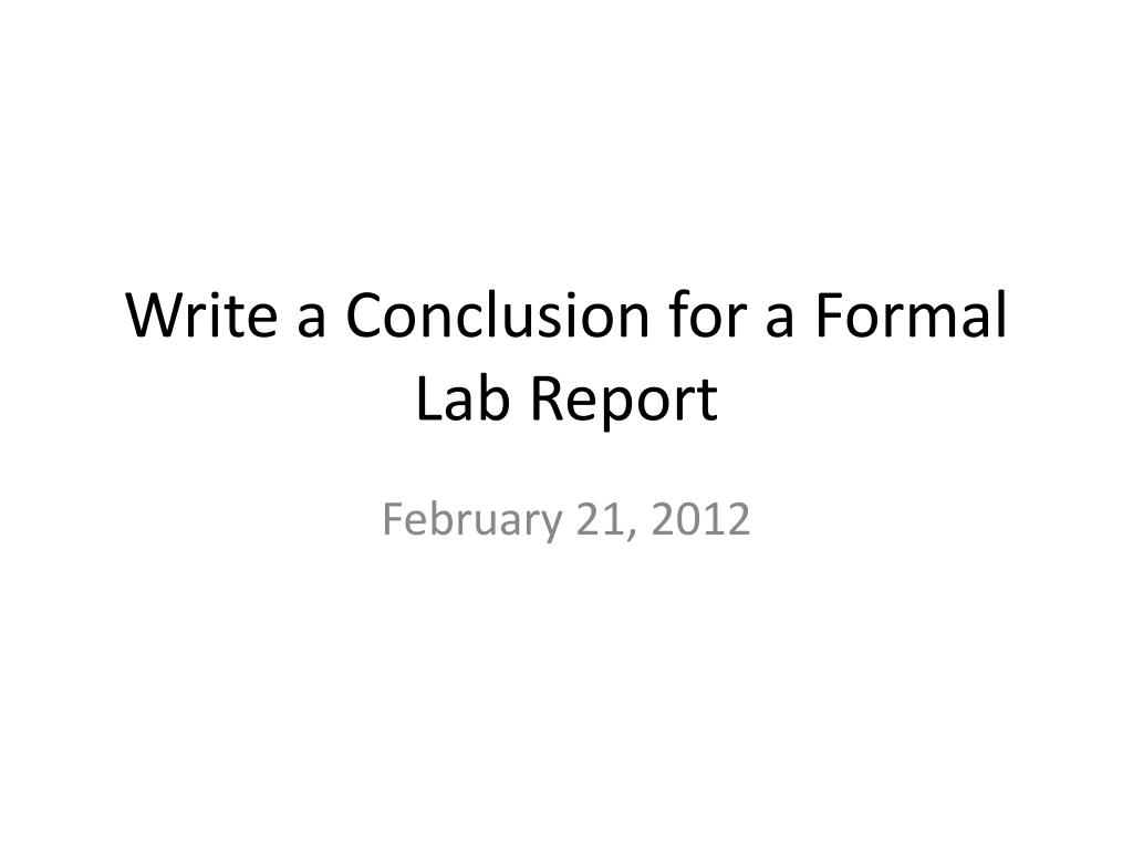 PPT - Write a Conclusion for a Formal Lab Report PowerPoint