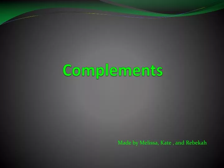 PPT - Complements PowerPoint Presentation, free download - ID:2557231