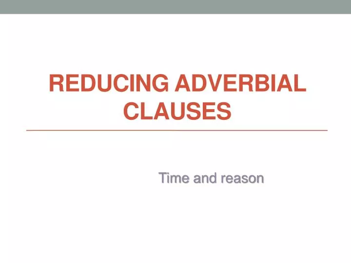 ppt-reducing-adverbial-clauses-powerpoint-presentation-free-download-id-2559937