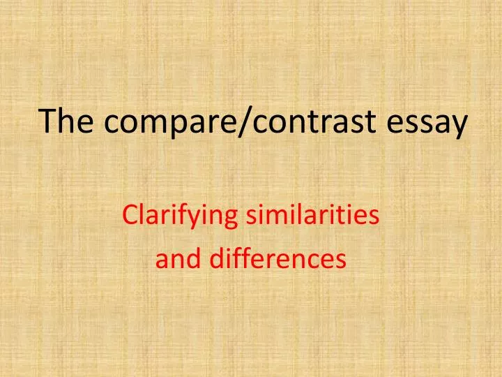 Comparison and contrast essay powerpoint presentation