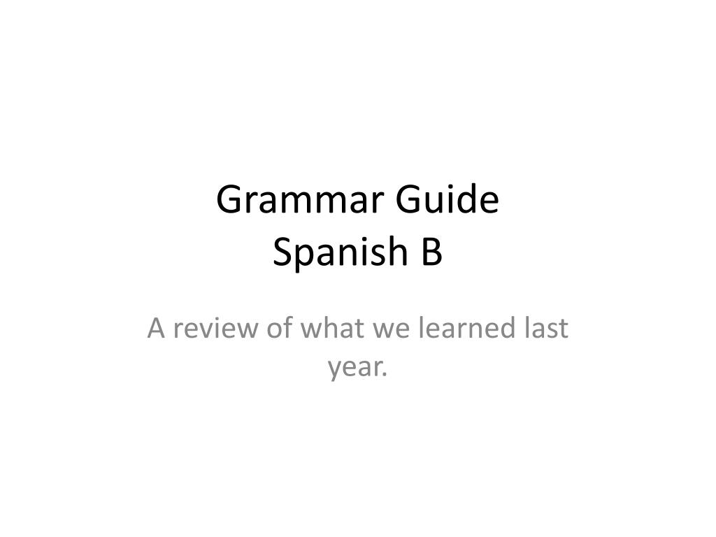 PPT - Grammar Guide Spanish B PowerPoint Presentation, Free Download ...