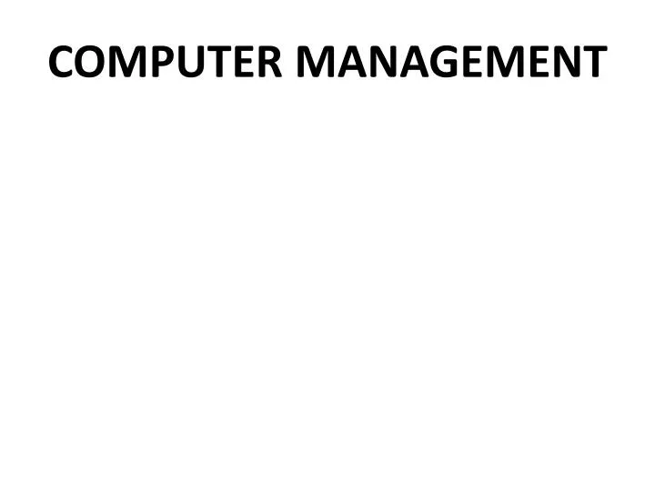 PPT - COMPUTER MANAGEMENT PowerPoint Presentation, free download - ID ...