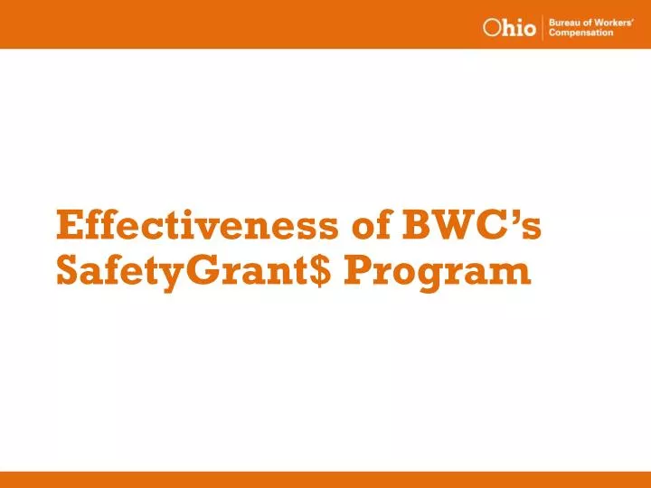 PPT Effectiveness of BWC’s SafetyGrant Program PowerPoint