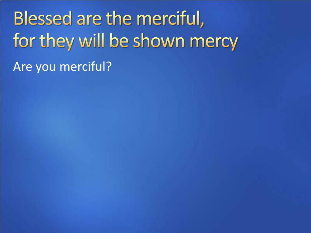 PPT - Blessed are the Merciful PowerPoint Presentation, free download ...