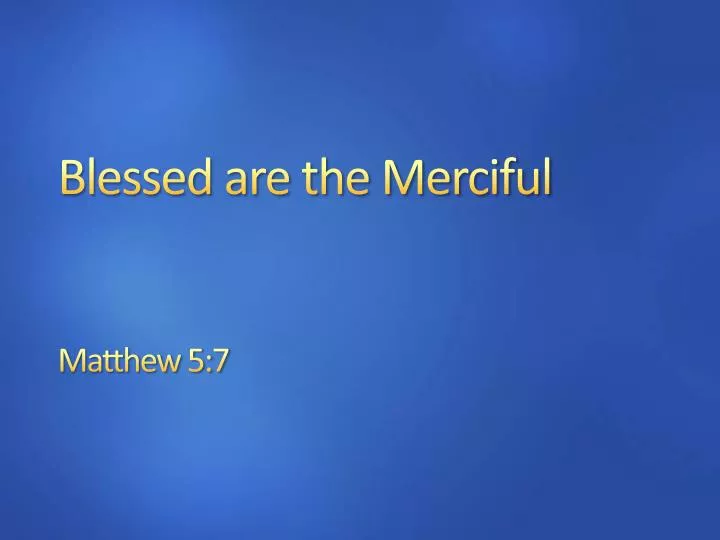 PPT - Blessed are the Merciful PowerPoint Presentation, free download ...