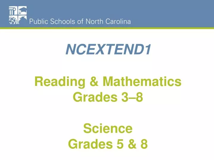 ncextend1 reading mathematics grades 3 8 science grades 5 8 n.