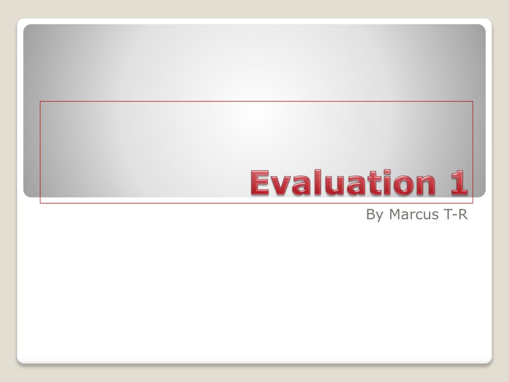 PPT - Evaluation 1 PowerPoint Presentation, Free Download - ID:2564200