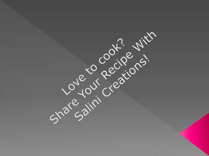 love to cook share your recipe with salini creations n.