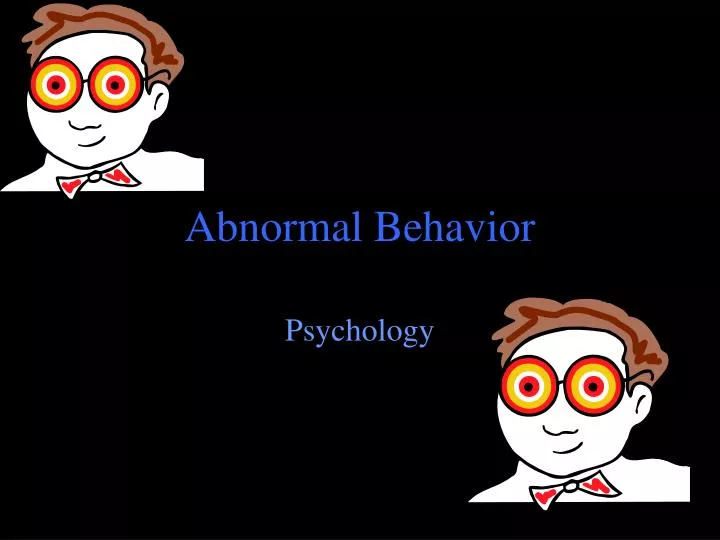 PPT - Abnormal Behavior PowerPoint Presentation, Free Download - ID:2566310