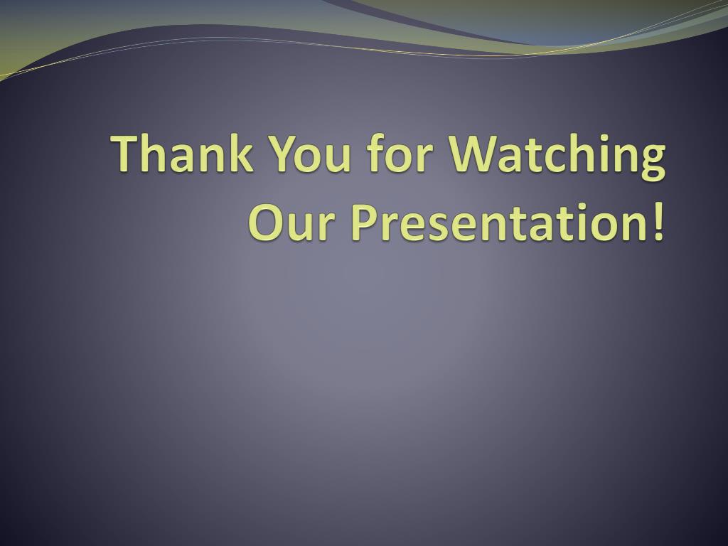 Thank You For Watching Our Presentation