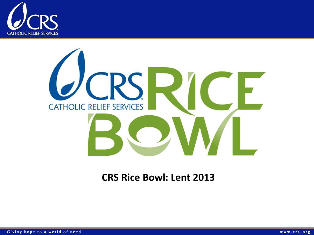 PPT CRS Rice Bowl Lent 2013 PowerPoint Presentation, free download