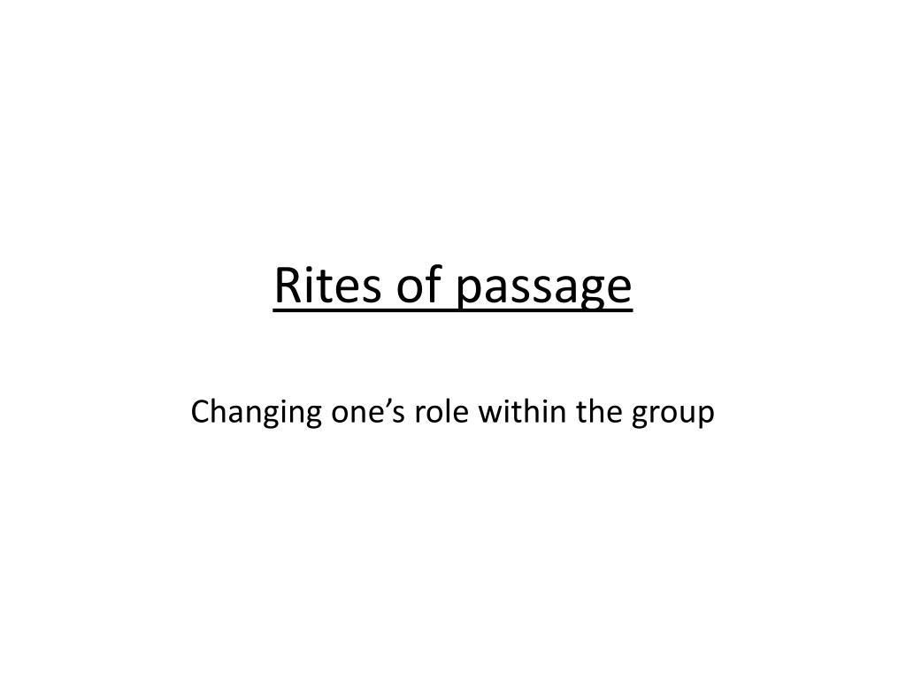 Ppt Rites Of Passage Powerpoint Presentation Free Download Id2569810 