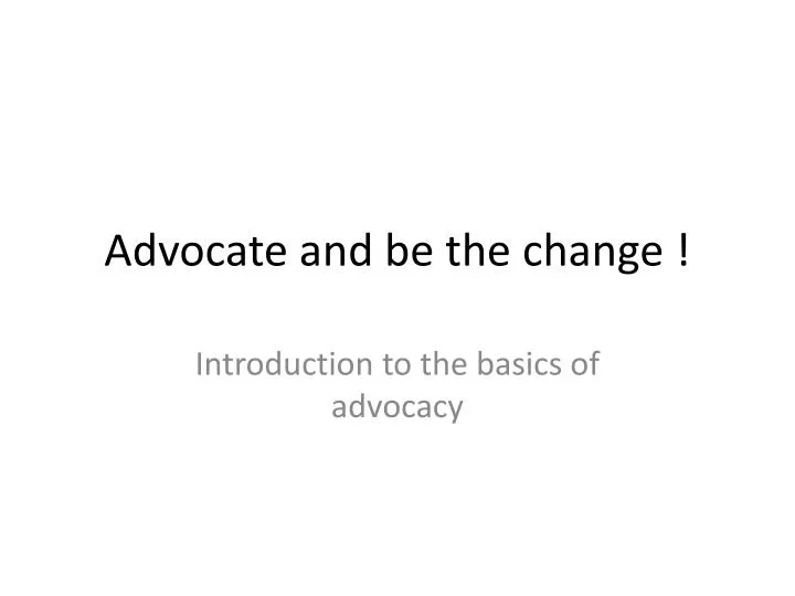 advocate and be the change n.